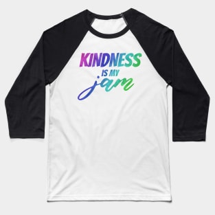 Kindness is my Jam Baseball T-Shirt